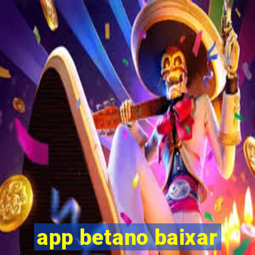 app betano baixar